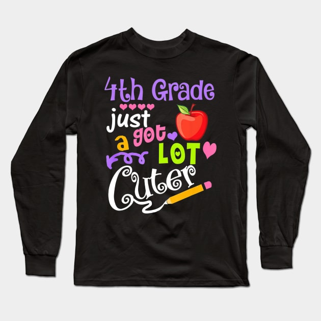 4th Grade Just Got A Lot Cuter Back To School Funny Gift Long Sleeve T-Shirt by mlleradrian